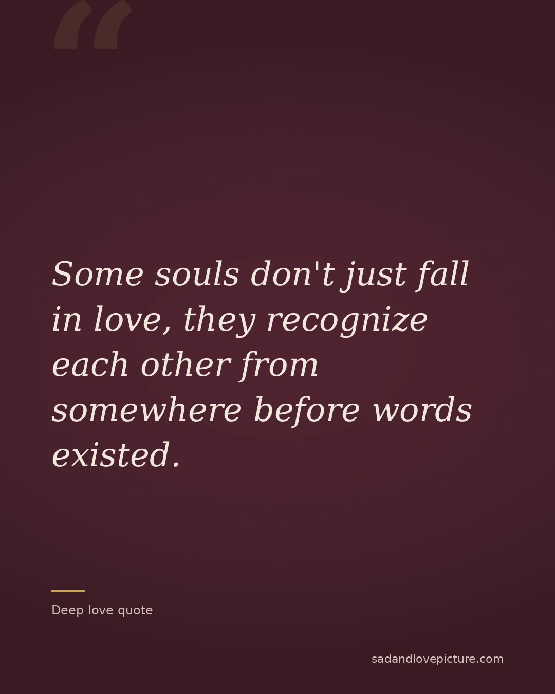Some souls don't just fall in love, they recognize each other from somewhere before words existed.