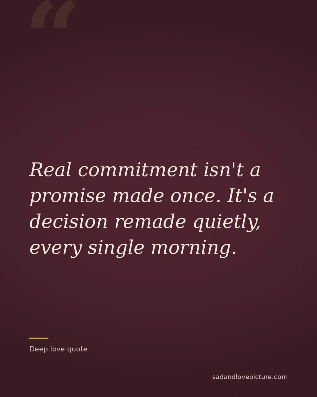 Real commitment isn't a promise made once. It's a decision remade quietly, every single morning.