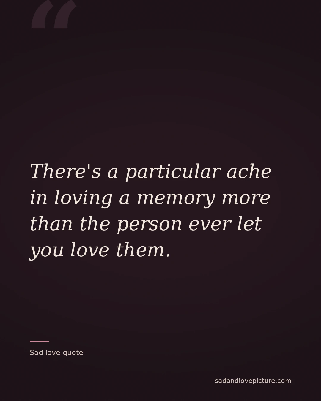 There's a particular ache in loving a memory more than the person ever let you love them.